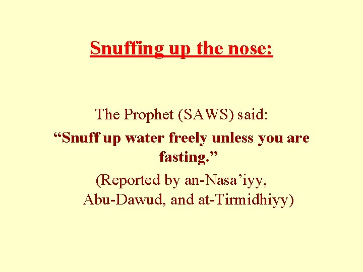Snuffing up the nose: The Prophet (SAWS) said: “Snuff up water freely unless you Snuffing up the nose: The Prophet (SAWS) said: “Snuff up water freely unless you