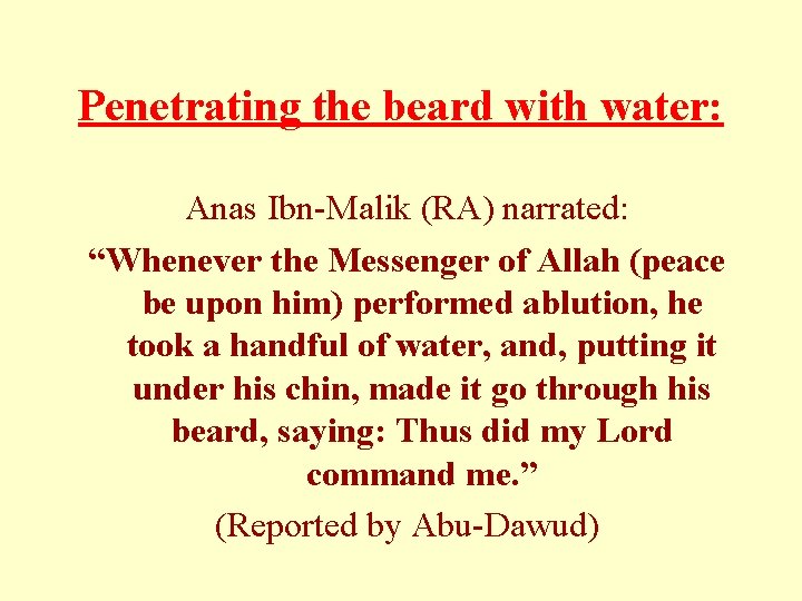 Penetrating the beard with water: Anas Ibn-Malik (RA) narrated: “Whenever the Messenger of Allah Penetrating the beard with water: Anas Ibn-Malik (RA) narrated: “Whenever the Messenger of Allah