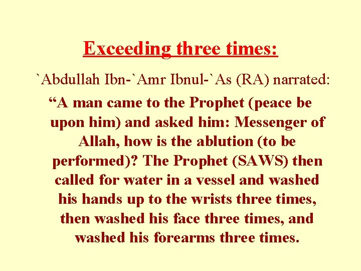 Exceeding three times: `Abdullah Ibn-`Amr Ibnul-`As (RA) narrated: “A man came to the Prophet Exceeding three times: `Abdullah Ibn-`Amr Ibnul-`As (RA) narrated: “A man came to the Prophet
