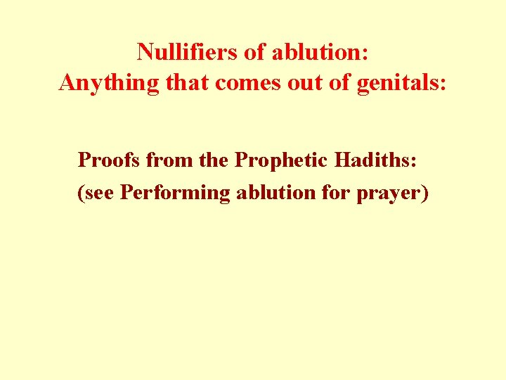 Nullifiers of ablution: Anything that comes out of genitals: Proofs from the Prophetic Hadiths: Nullifiers of ablution: Anything that comes out of genitals: Proofs from the Prophetic Hadiths: