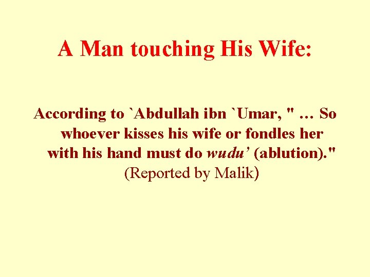 A Man touching His Wife: According to `Abdullah ibn `Umar, " … So whoever A Man touching His Wife: According to `Abdullah ibn `Umar, " … So whoever