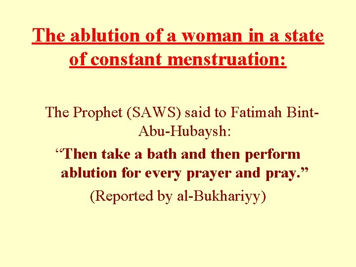 The ablution of a woman in a state of constant menstruation: The Prophet (SAWS) The ablution of a woman in a state of constant menstruation: The Prophet (SAWS)