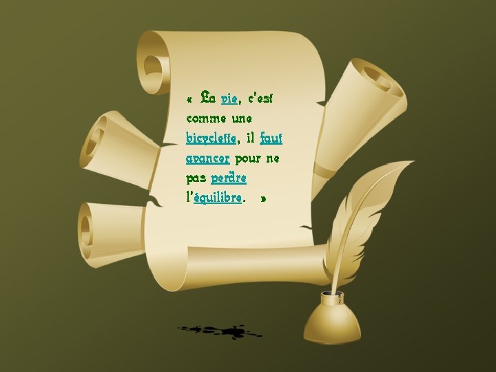  « La vie, c’est comme une bicyclette, il faut avancer pour ne pas