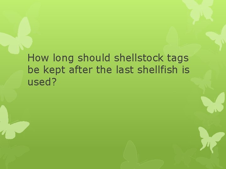 How long should shellstock tags be kept after the last shellfish is used? 