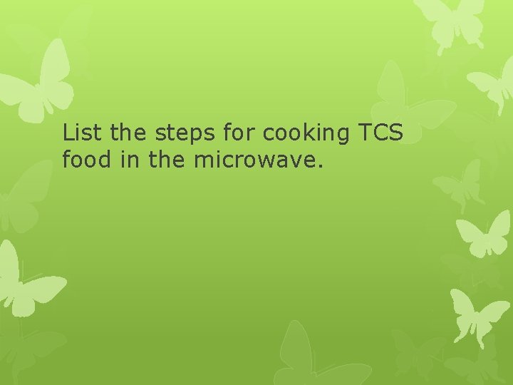 List the steps for cooking TCS food in the microwave. 