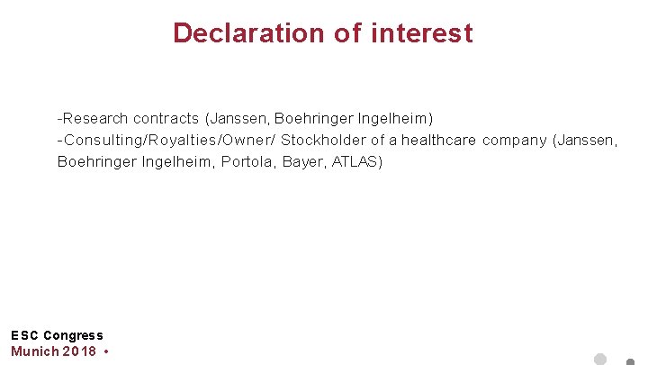 Declaration of interest -Research contracts (Janssen, Boehringer lngelheim) - Consulting/Royalties/Owner/ Stockholder of a healthcare