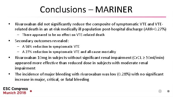 Conclusions – MARINER • Rivaroxaban did not significantly reduce the composite of symptomatic VTE