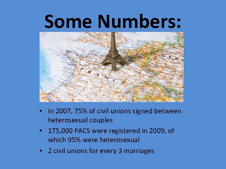 Some Numbers: • In 2007, 75% of civil unions signed between heterosexual couples •