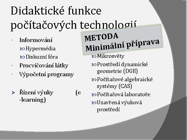 Didaktické funkce počítačových technologií ETODA kognitivní va MPočítačové a r p í ř p