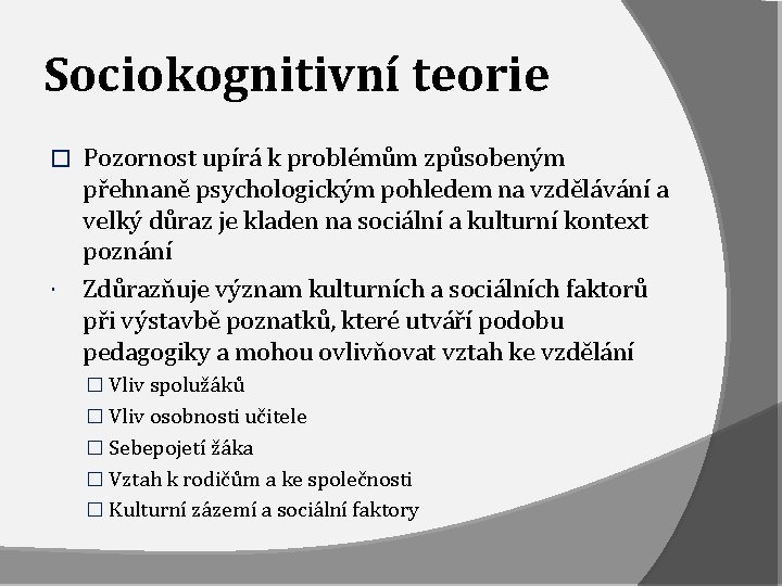 Sociokognitivní teorie � Pozornost upírá k problémům způsobeným přehnaně psychologickým pohledem na vzdělávání a