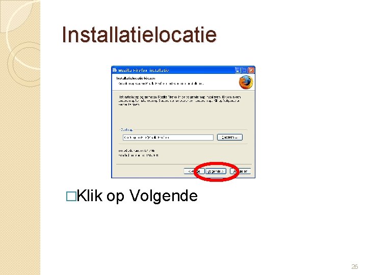 Installatielocatie �Klik op Volgende 26 