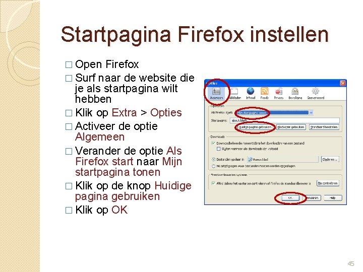 Startpagina Firefox instellen � Open Firefox � Surf naar de website die je als