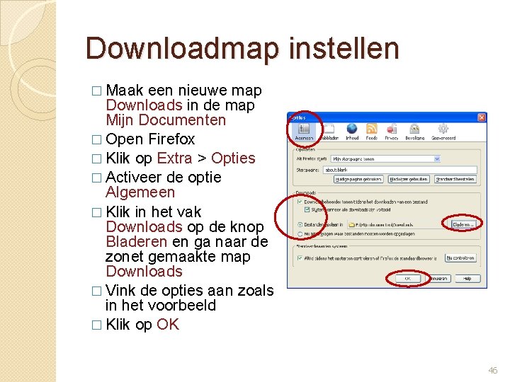 Downloadmap instellen � Maak een nieuwe map Downloads in de map Mijn Documenten �