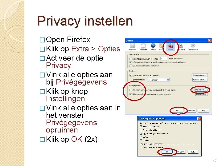 Privacy instellen � Open Firefox � Klik op Extra > Opties � Activeer de