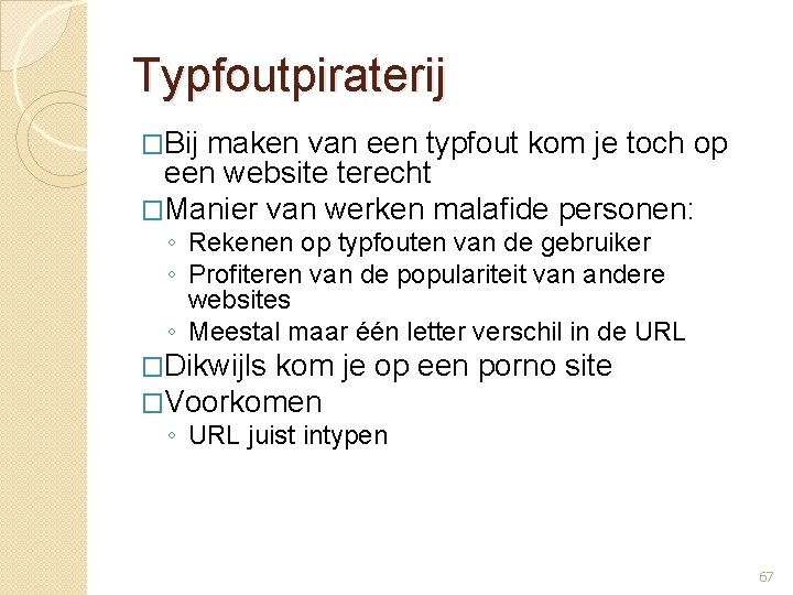 Typfoutpiraterij �Bij maken van een typfout kom je toch op een website terecht �Manier