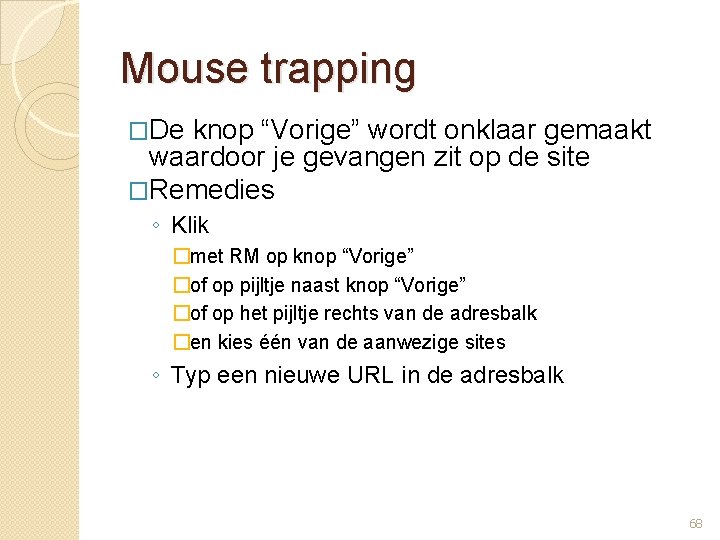 Mouse trapping �De knop “Vorige” wordt onklaar gemaakt waardoor je gevangen zit op de
