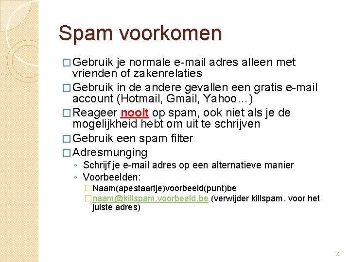 Spam voorkomen � Gebruik je normale e-mail adres alleen met vrienden of zakenrelaties �