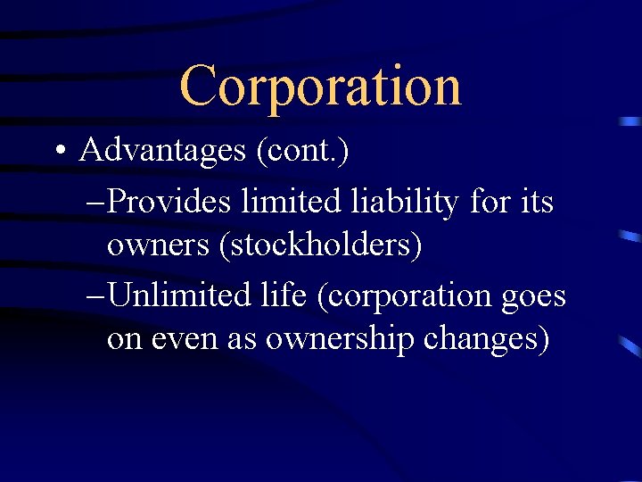 Corporation • Advantages (cont. ) – Provides limited liability for its owners (stockholders) –