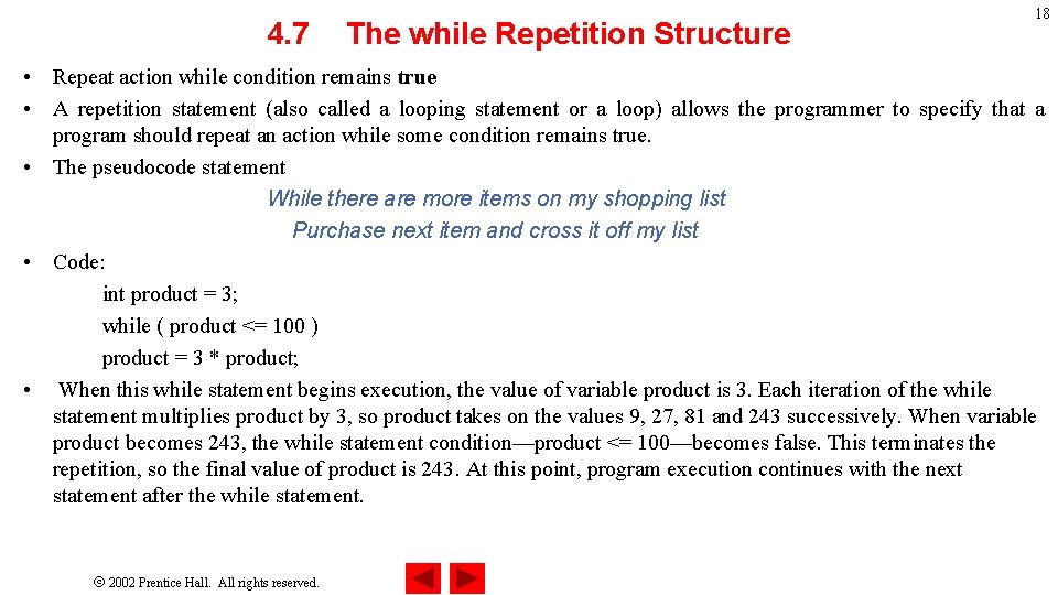 4. 7 The while Repetition Structure 18 • Repeat action while condition remains true