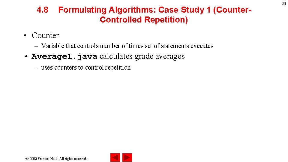 4. 8 Formulating Algorithms: Case Study 1 (Counter. Controlled Repetition) • Counter – Variable