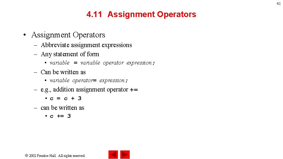 41 4. 11 Assignment Operators • Assignment Operators – Abbreviate assignment expressions – Any