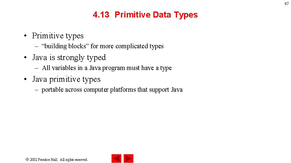47 4. 13 Primitive Data Types • Primitive types – “building blocks” for more