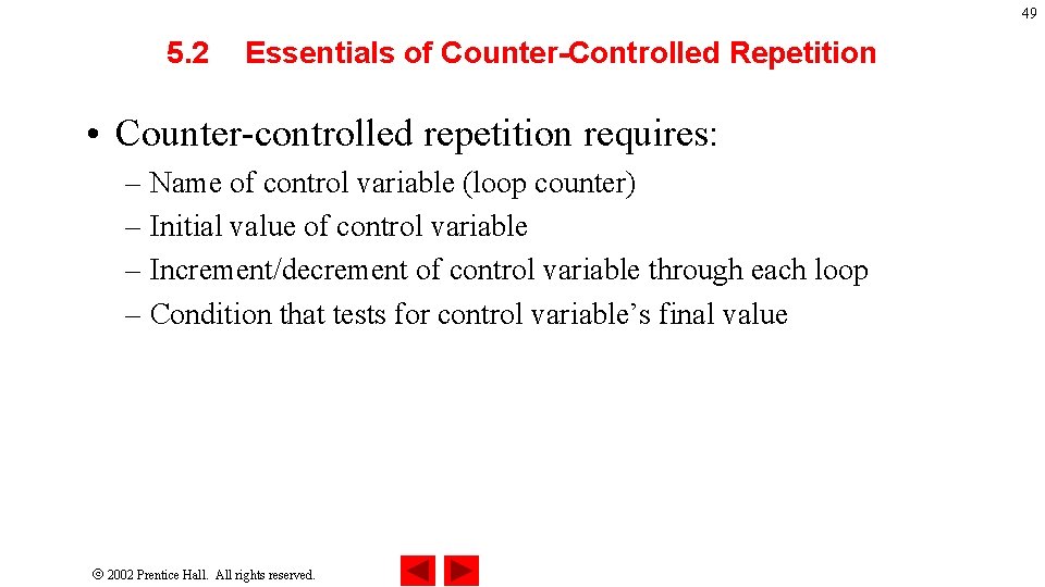 49 5. 2 Essentials of Counter-Controlled Repetition • Counter-controlled repetition requires: – Name of