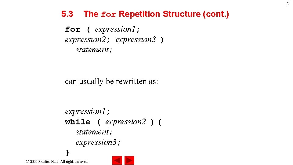 54 5. 3 The for Repetition Structure (cont. ) for ( expression 1; expression