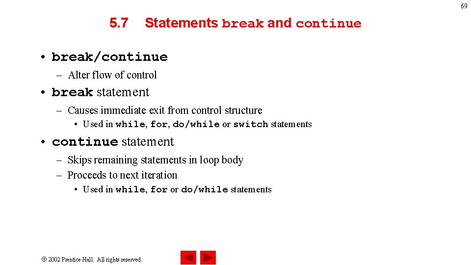 69 5. 7 Statements break and continue • break/continue – Alter flow of control