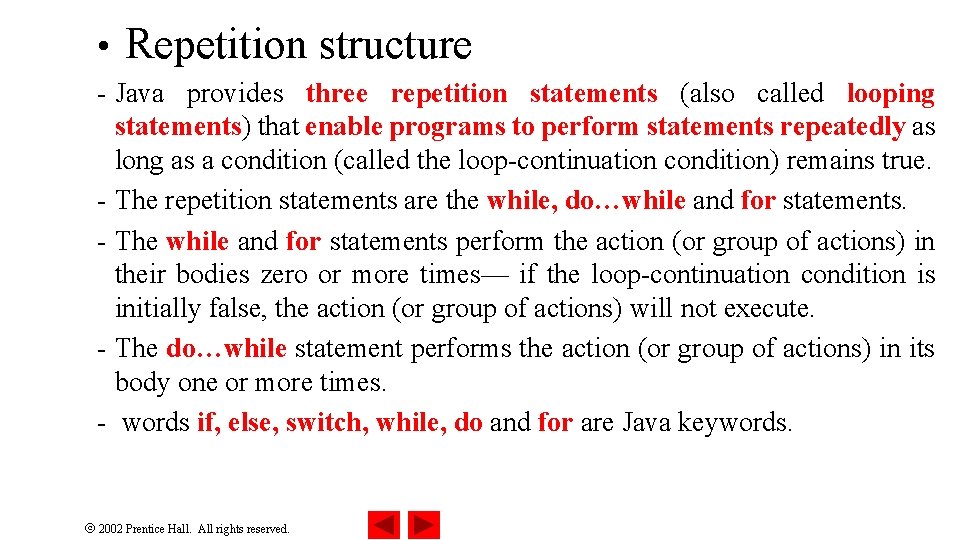  • Repetition structure - Java provides three repetition statements (also called looping statements)