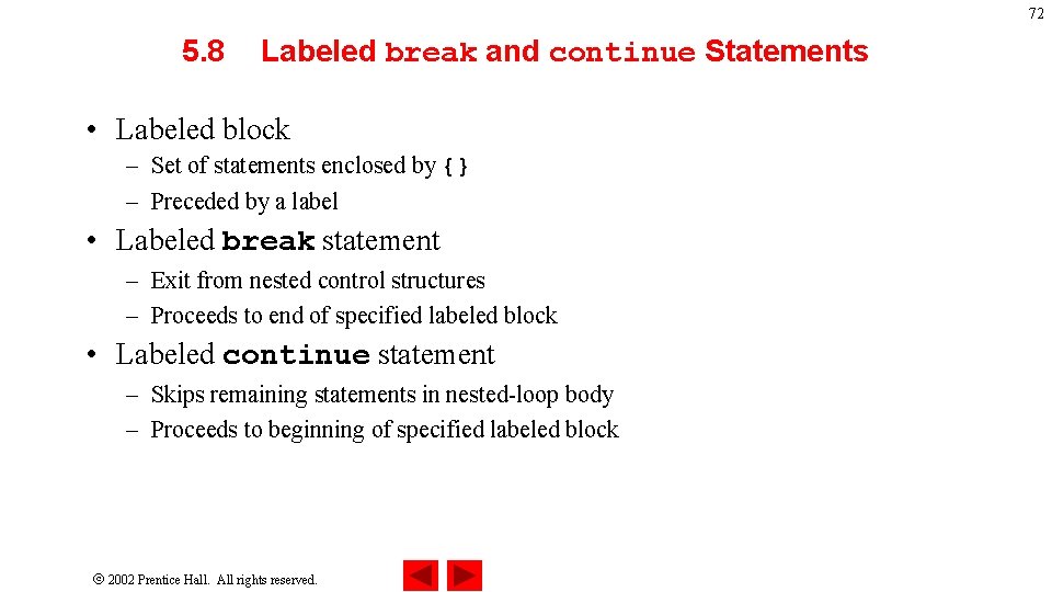 72 5. 8 Labeled break and continue Statements • Labeled block – Set of