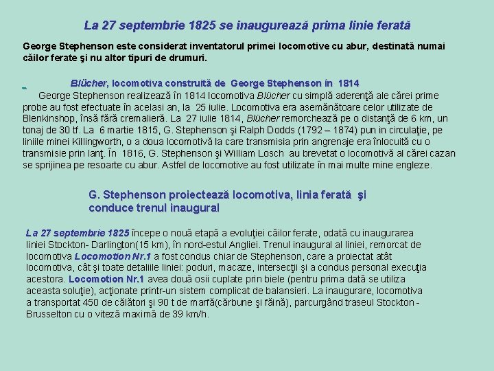 La 27 septembrie 1825 se inaugurează prima linie ferată George Stephenson este considerat inventatorul