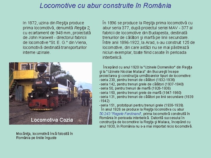 Locomotive cu abur construite în România In 1872, uzina din Reşiţa produce prima locomotivă,