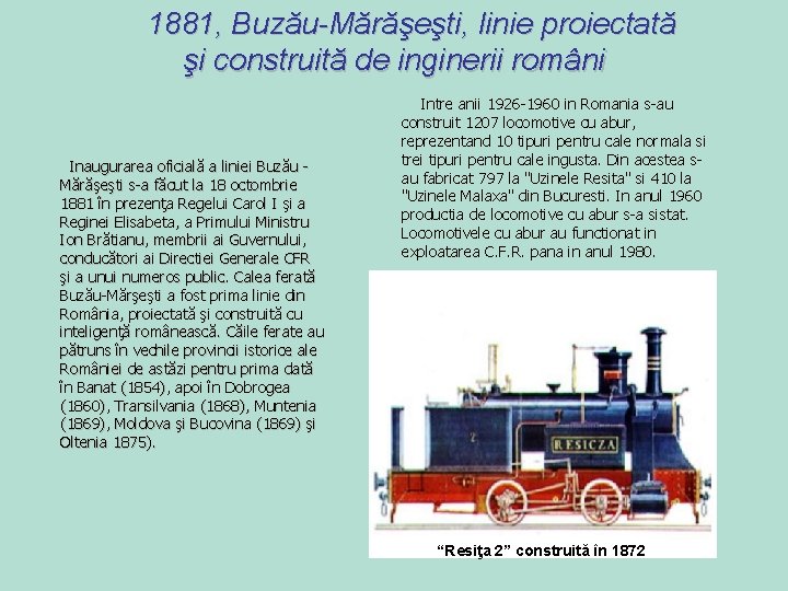 1881, Buzău-Mărăşeşti, linie proiectată şi construită de inginerii români Inaugurarea oficială a liniei Buzău