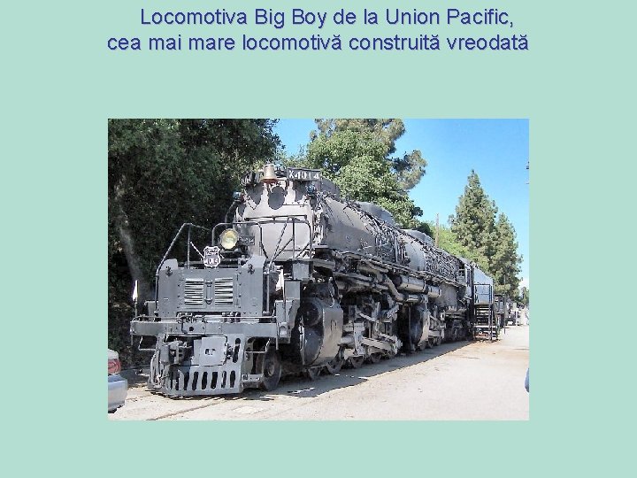 Locomotiva Big Boy de la Union Pacific, cea mai mare locomotivă construită vreodată Locomotiva Big Boy de la Union Pacific, cea mai mare locomotivă construită vreodată