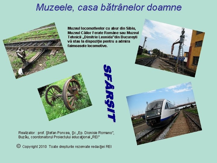 Muzeele, casa bătrânelor doamne Muzeul locomotivelor cu abur din Sibiu, Muzeul Căilor Ferate Române