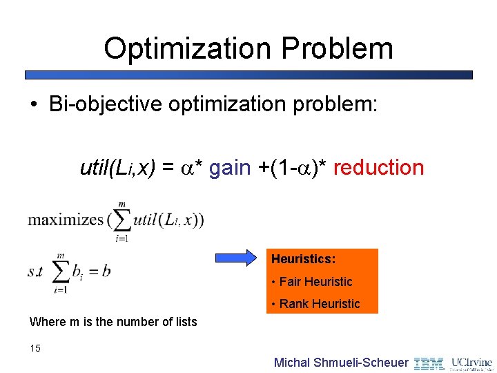 Optimization Problem • Bi-objective optimization problem: util(Li, x) = * gain +(1 - )*
