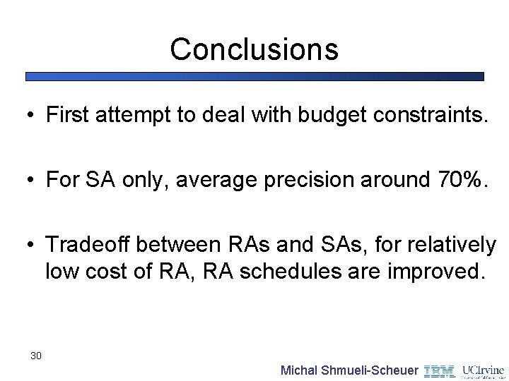 Conclusions • First attempt to deal with budget constraints. • For SA only, average