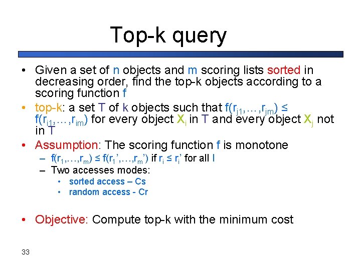 Top-k query • Given a set of n objects and m scoring lists sorted