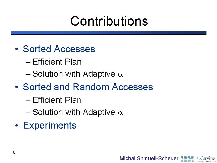 Contributions • Sorted Accesses – Efficient Plan – Solution with Adaptive • Sorted and