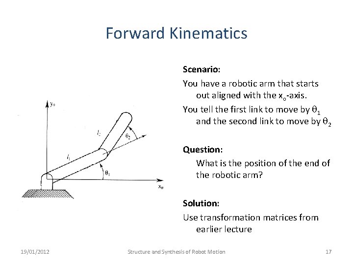 Forward Kinematics Scenario: You have a robotic arm that starts out aligned with the
