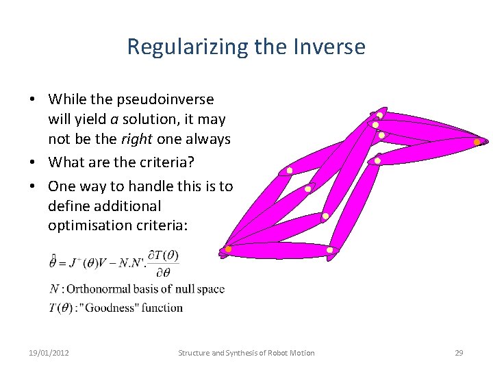 Regularizing the Inverse • While the pseudoinverse will yield a solution, it may not