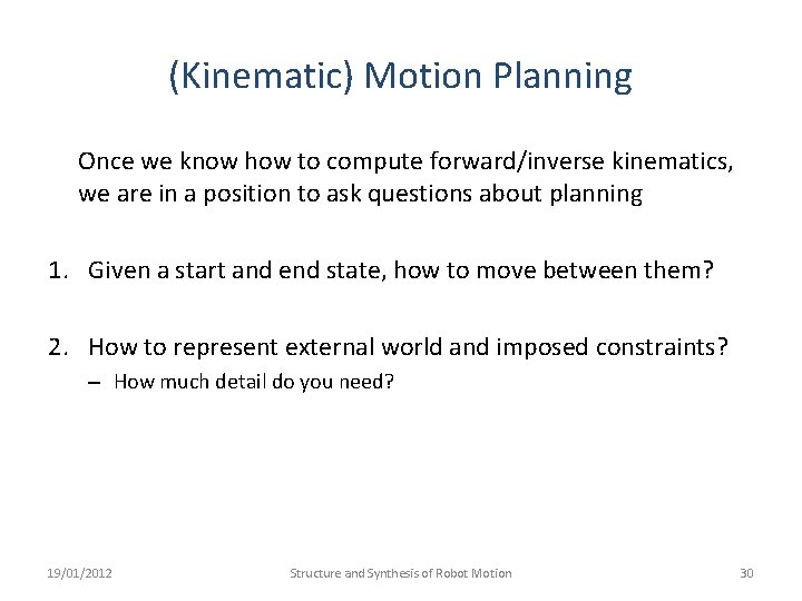 (Kinematic) Motion Planning Once we know how to compute forward/inverse kinematics, we are in