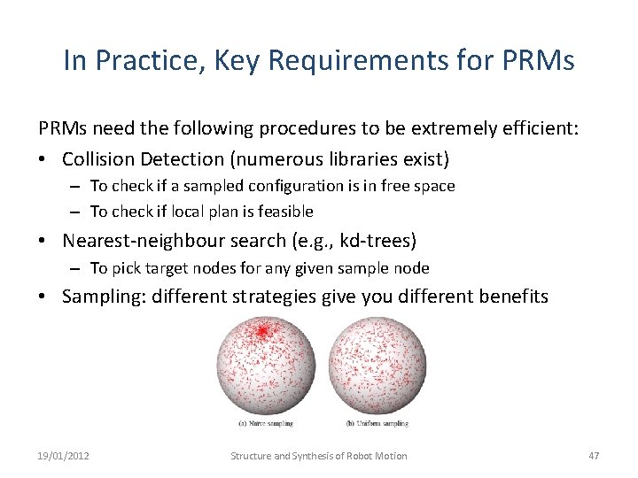 In Practice, Key Requirements for PRMs need the following procedures to be extremely efficient: