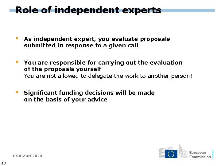 Role of independent experts § As independent expert, you evaluate proposals submitted in response