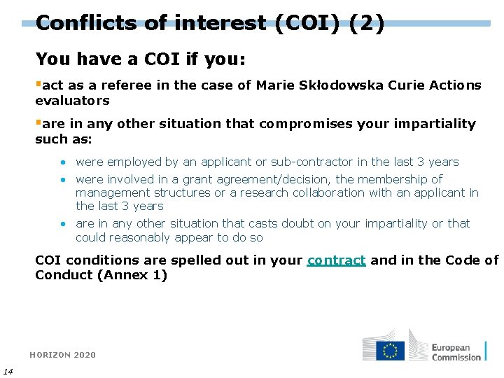 Conflicts of interest (COI) (2) You have a COI if you: §act as a