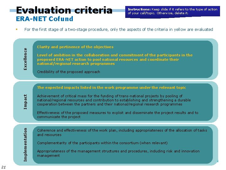 Evaluation criteria ERA-NET Cofund For the first stage of a two-stage procedure, only the