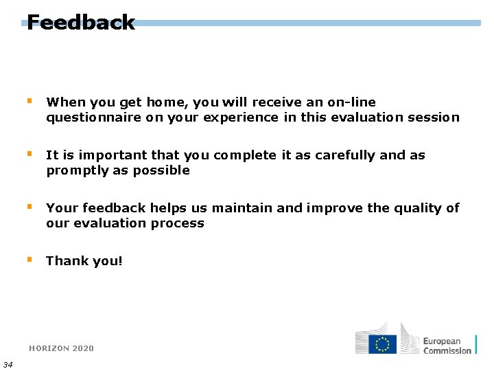 Feedback § When you get home, you will receive an on-line questionnaire on your