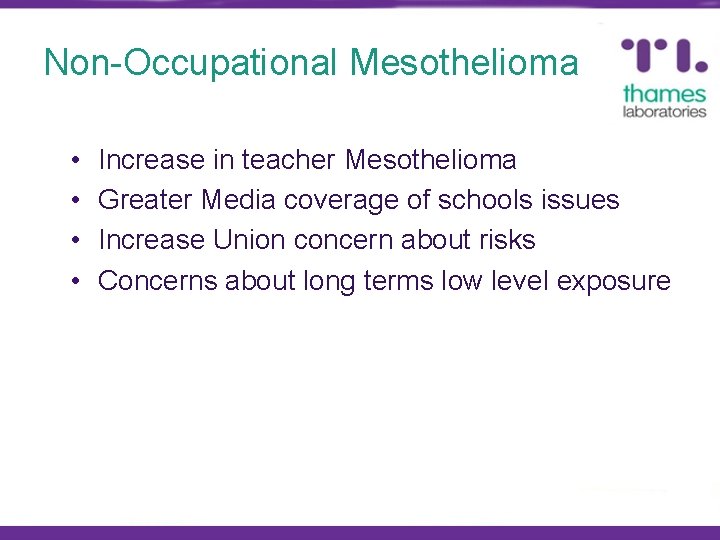 Non-Occupational Mesothelioma • • Increase in teacher Mesothelioma Greater Media coverage of schools issues