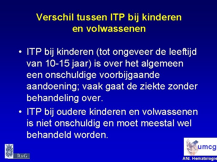 Verschil tussen ITP bij kinderen en volwassenen • ITP bij kinderen (tot ongeveer de